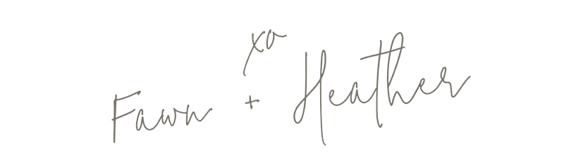 xo, Fawn + Heather