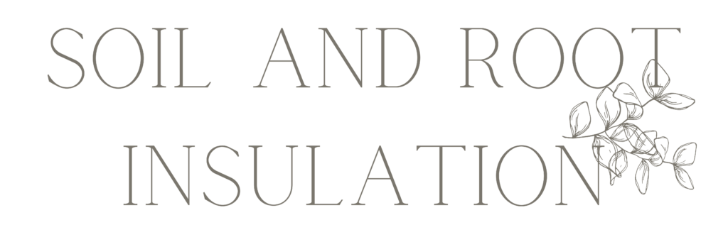 "soil and root insulation" text