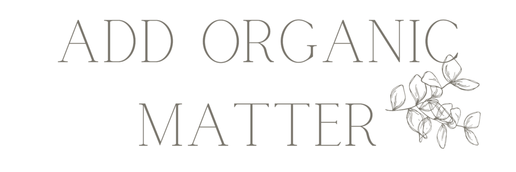 "add organic matter" text