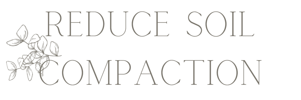 "reduce soil compaction" text