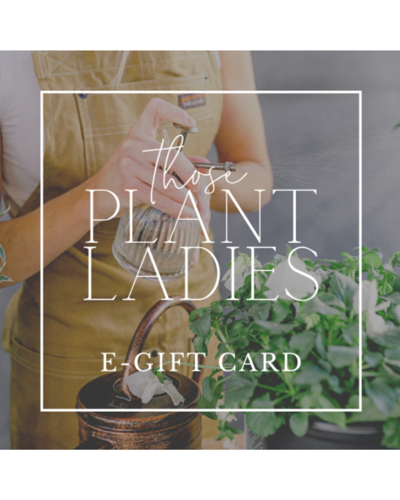 E-gift card from Those Plant Ladies.