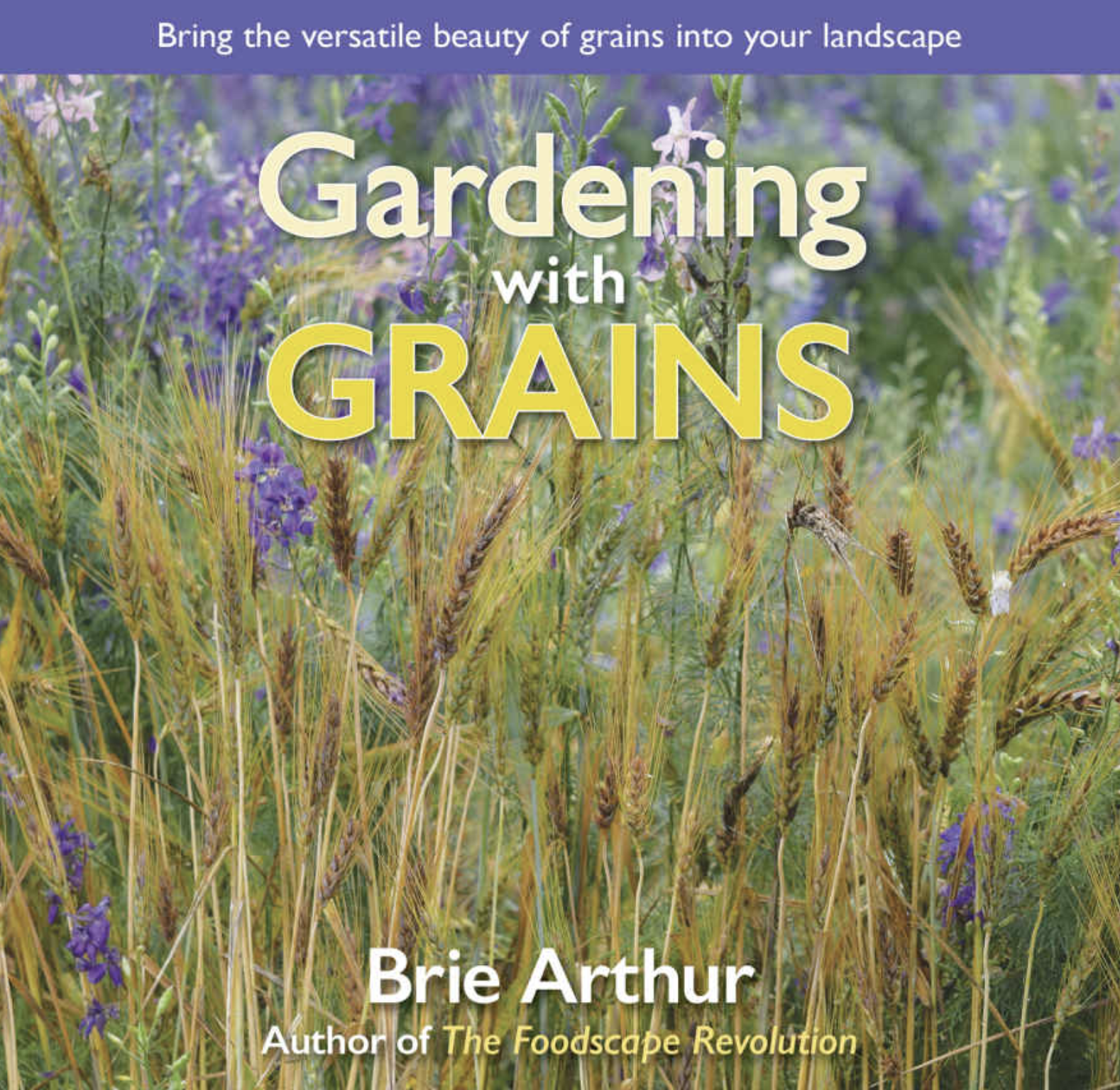 Book cover image: "Gardening with Grains" by Brie Arthur.