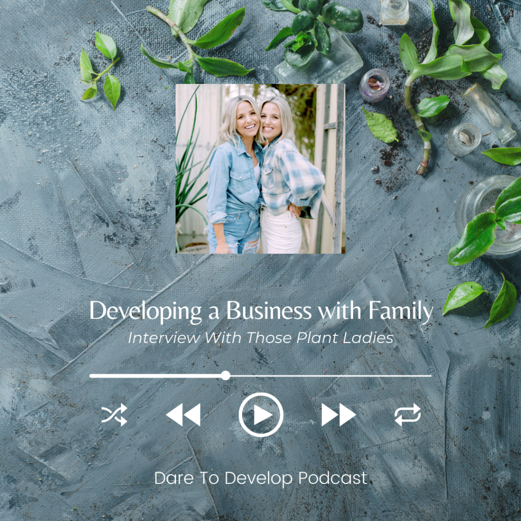 Those Plant Ladies: featured on the Dare to Develop podcast.